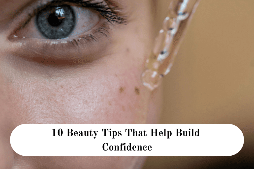 10 Beauty Tips That Help Build Confidence